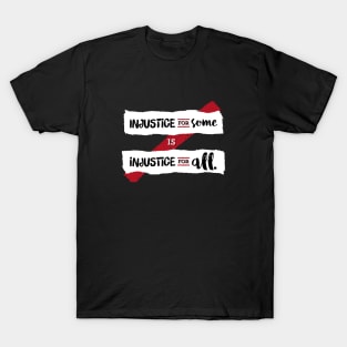 Injustice for Some is Injustice for All (on dark) T-Shirt